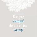 Copertă produs Despre curajul de a ne lăsa văzuți - gallery small 