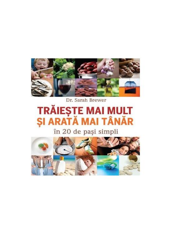 Copertă produs Trăiește mai mult și mai t&acirc;năr &icirc;n 20 de pasi simpli - gallery big 1