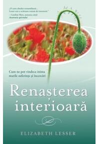Copertă produs Renașterea interioară. Cum ne pot vindeca inima marile suferințe și încercări