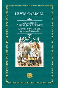 Copertă produs Aventurile lui Alice în Țara Minunilor. Alice în Țara Oglinzii și ce a găsit acolo