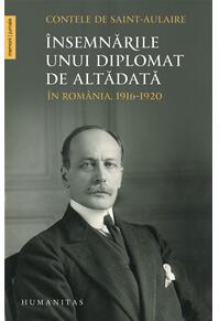 Copertă produs Însemnările unui diplomat de altădată în România, 1916–1920
