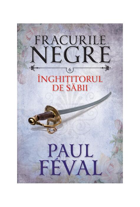 Copertă produs &Icirc;nghițitorul de săbii. Fracurile negre (Vol. 6)