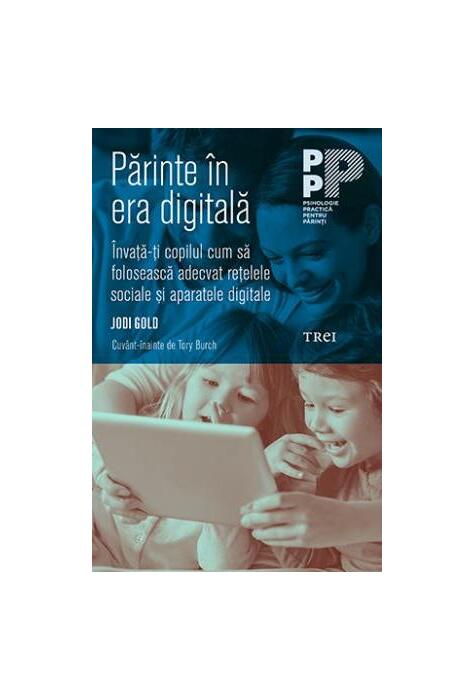 Copertă produs Părinte &icirc;n era digitală. &Icirc;nvață-ți copilul cum să folosească adecvat rețelele sociale și aparatele digitale