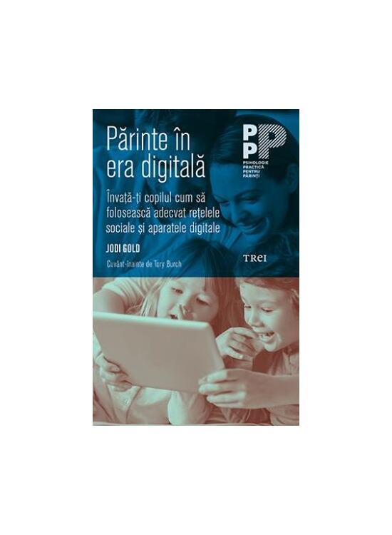 Copertă produs Părinte &icirc;n era digitală. &Icirc;nvață-ți copilul cum să folosească adecvat rețelele sociale și aparatele digitale - gallery big 1