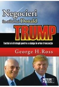 Copertă produs Negocieri &icirc;n stilul lui Donald Trump. Tactici și strategii pentru a caștiga &icirc;n orice tranzacție