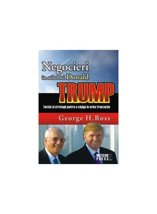Copertă produs Negocieri &icirc;n stilul lui Donald Trump. Tactici și strategii pentru a caștiga &icirc;n orice tranzacție - gallery big 1