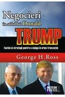 Negocieri &icirc;n stilul lui Donald Trump. Tactici și strategii pentru a caștiga &icirc;n orice tranzacție