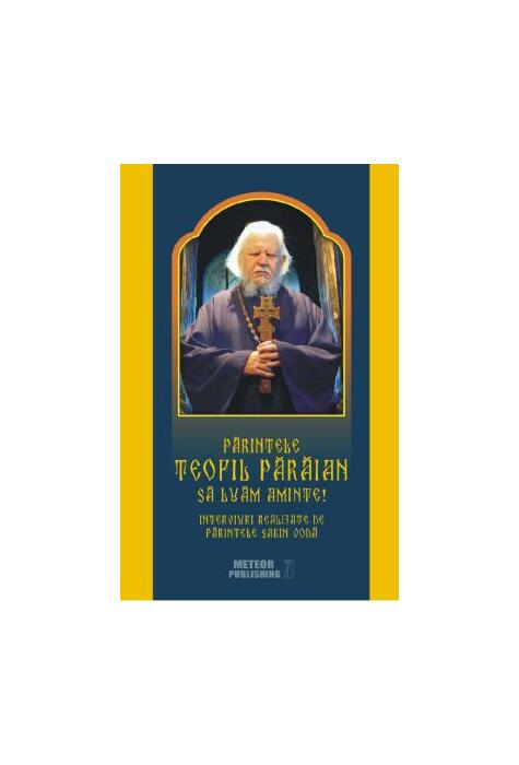 Copertă produs Părintele Teofil Părăian - Să luăm aminte!
