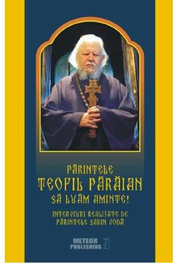 Copertă produs Părintele Teofil Părăian - Să luăm aminte!