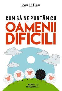 Copertă produs Cum să ne purtăm cu oamenii dificili