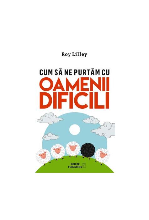 Copertă produs Cum să ne purtăm cu oamenii dificili