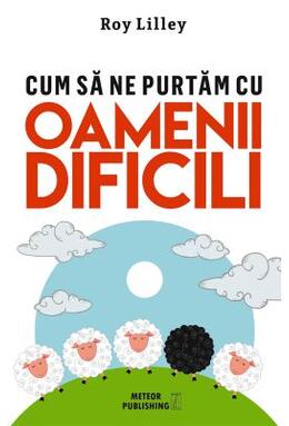 Copertă produs Cum să ne purtăm cu oamenii dificili