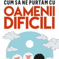 Copertă produs Cum să ne purtăm cu oamenii dificili - gallery small 