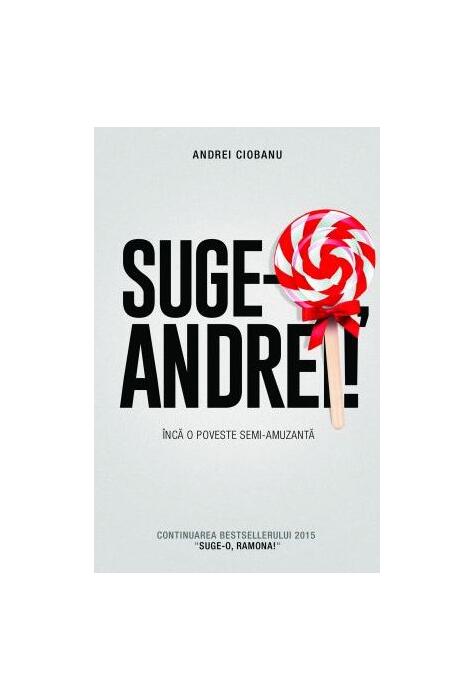Copertă produs Suge-o, Andrei!