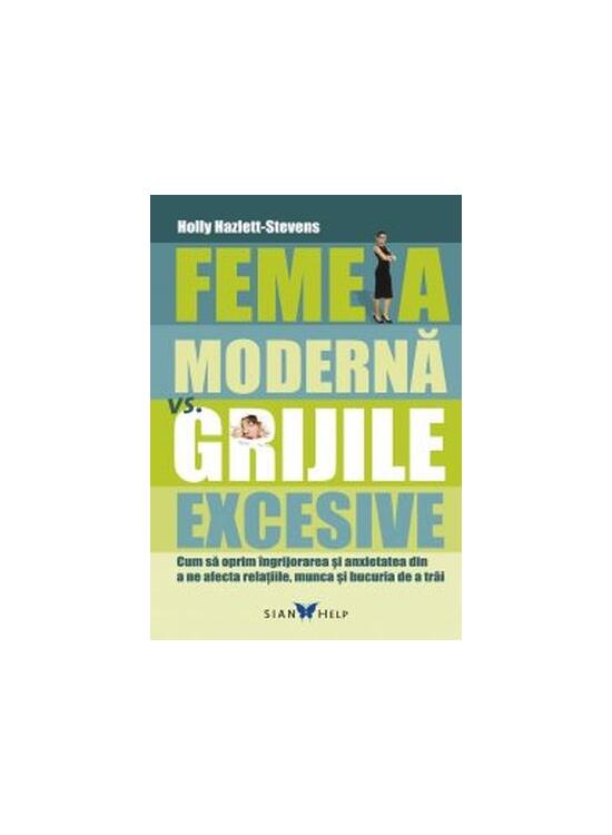 Copertă produs Femeia modernă vs grijile excesive - gallery big 1