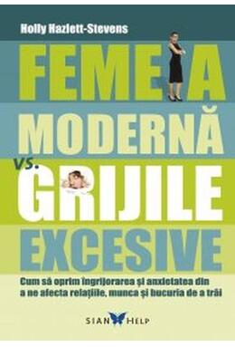 Copertă produs Femeia modernă vs grijile excesive