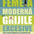 Copertă produs Femeia modernă vs grijile excesive - gallery small 