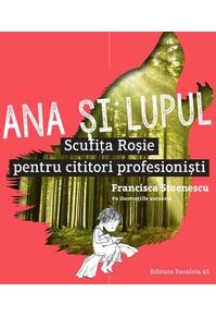 Copertă produs Ana și lupul. Scufița Roșie pentru cititori profesioniști