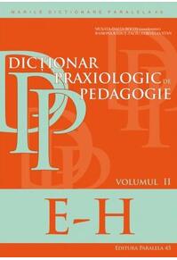 Copertă produs Dicţionar praxiologic de pedagogie. Volumul 2 E-h