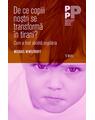 Copertă produs De ce copiii noștri se transformă &icirc;n tirani? Cum a fost abolită copilăria - thumb 1
