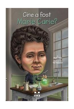 Copertă produs Cine a fost Marie Curie?