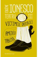Copertă produs Teatru III. Victimele datoriei. Amedeu. Tabloul