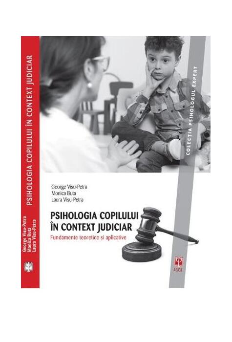 Copertă produs Psihologia copilului &icirc;n context judiciar. Fundamente teoretice și aplicative