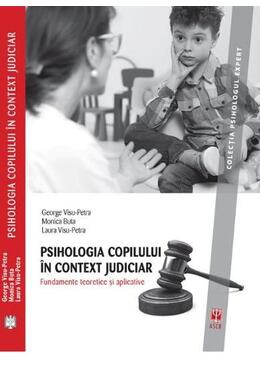 Copertă produs Psihologia copilului &icirc;n context judiciar. Fundamente teoretice și aplicative
