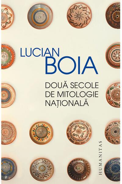 Două secole de mitologie naţională