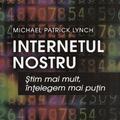 Copertă produs Internetul nostru. Ştim mai mult, &icirc;nţelegem mai puţin - gallery small 