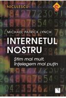 Internetul nostru. Ştim mai mult, &icirc;nţelegem mai puţin
