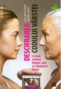 Copertă produs Descifrarea codului v&acirc;rstei. O nouă viziune despre cum să răm&acirc;nem tineri