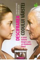 Descifrarea codului v&acirc;rstei. O nouă viziune despre cum să răm&acirc;nem tineri