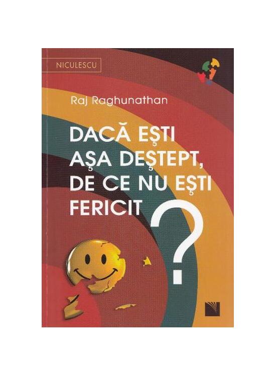 Copertă produs Dacă eşti aşa deştept, de ce nu eşti fericit? - gallery big 1