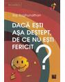 Copertă produs Dacă eşti aşa deştept, de ce nu eşti fericit? - thumb 1