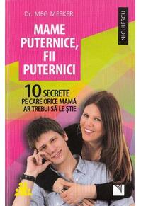 Copertă produs Mame puternice, fii puternici. 10 secrete pe care orice mamă ar trebui să le ştie