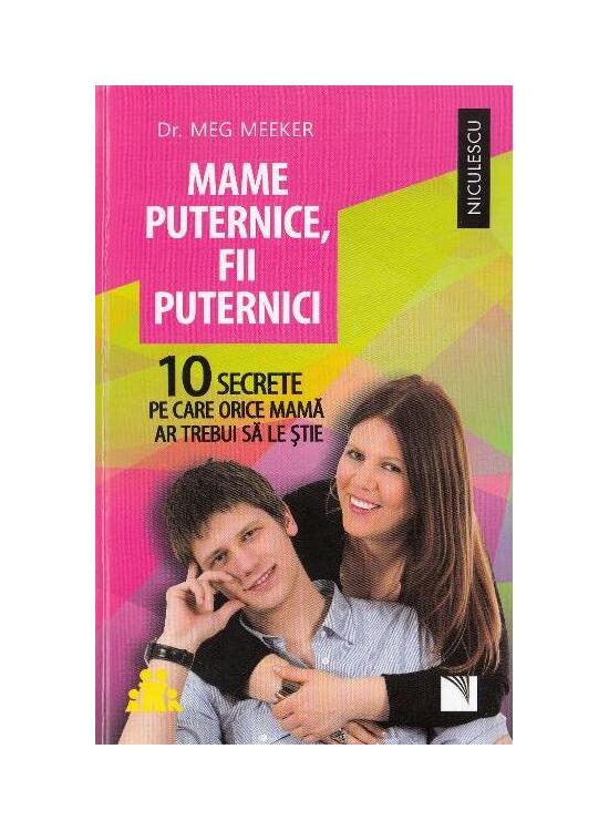 Copertă produs Mame puternice, fii puternici. 10 secrete pe care orice mamă ar trebui să le ştie - gallery big 1