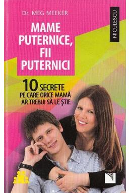 Copertă produs Mame puternice, fii puternici. 10 secrete pe care orice mamă ar trebui să le ştie