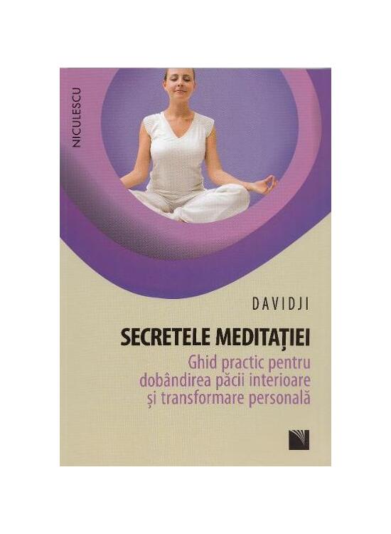 Copertă produs Secretele meditaţiei. Ghid practic pentru dob&acirc;ndirea păcii interioare şi transformare personală - gallery big 1