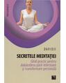 Copertă produs Secretele meditaţiei. Ghid practic pentru dob&acirc;ndirea păcii interioare şi transformare personală - thumb 1