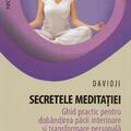 Copertă produs Secretele meditaţiei. Ghid practic pentru dob&acirc;ndirea păcii interioare şi transformare personală - gallery small 