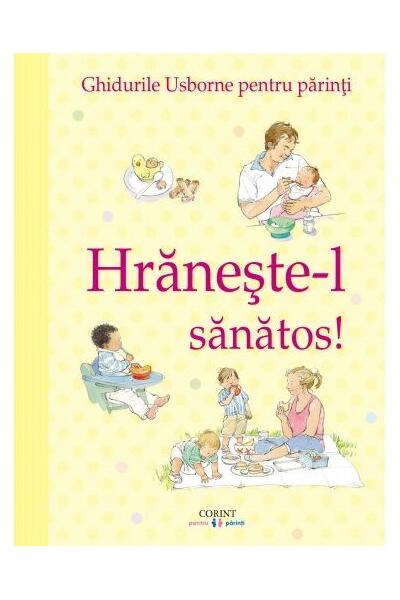 Hrănește-l sănătos!