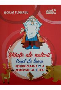 Copertă produs Științe ale naturii. Caiet de lucru Clasa a IV-a. Semestrul al II-lea
