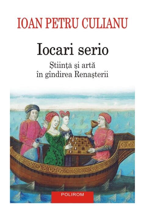 Copertă produs Iocari serio. Stiinţa şi arta &icirc;n g&icirc;ndirea Renaşterii