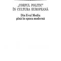 Copertă produs &bdquo;Corpul politic&rdquo; &icirc;n cultura europeană. Din Evul Mediu p&icirc;nă &icirc;n epoca modernă - gallery small 