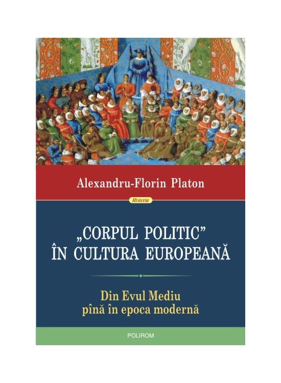Copertă produs &bdquo;Corpul politic&rdquo; &icirc;n cultura europeană. Din Evul Mediu p&icirc;nă &icirc;n epoca modernă - gallery big 1