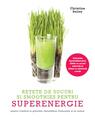 Copertă produs Rețete de sucuri și smoothies pentru superenergie - thumb 1