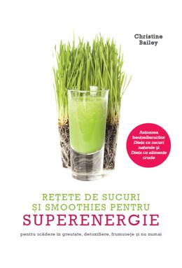 Copertă produs Rețete de sucuri și smoothies pentru superenergie