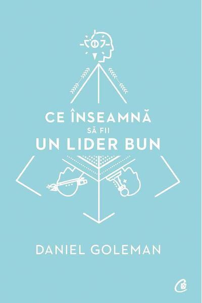 Ce &icirc;nseamnă să fii un lider bun