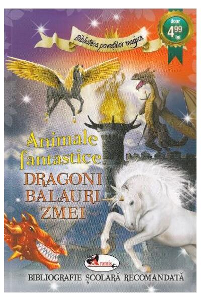 Animale fantastice. Dragoni, balauri, zmei